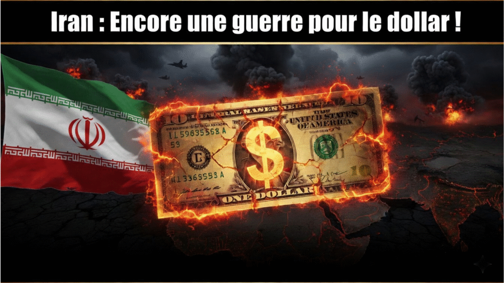 Iran : Encore une guerre pour le dollar !